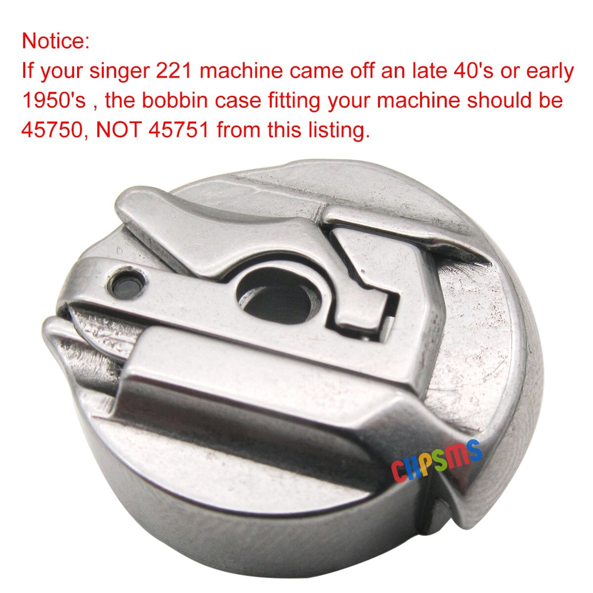 Bobbin Case #45751 (not 45750) FOR Singer FeatherWeight 221,221k, 222k ,301,301A