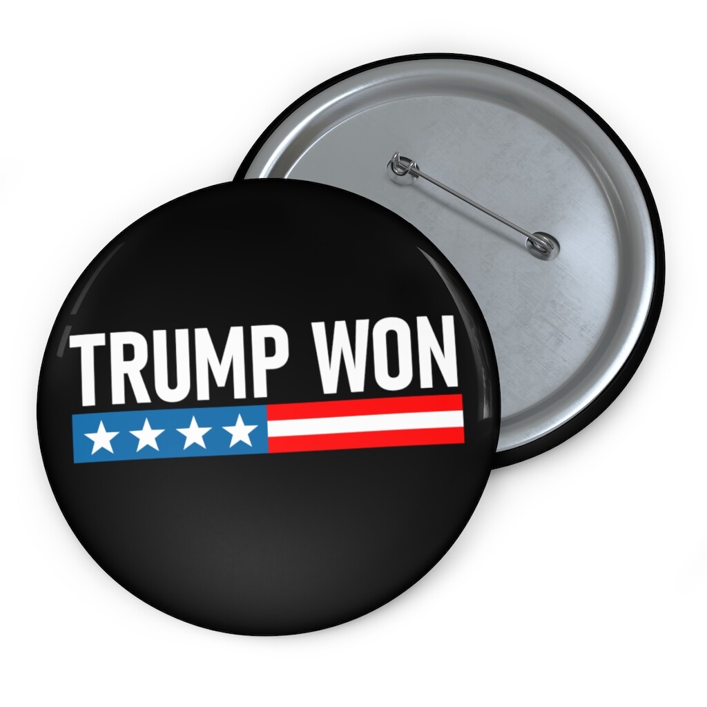 Trump Won Button - Patriots Own The Libs With This Donald Trump Won Pin Button
