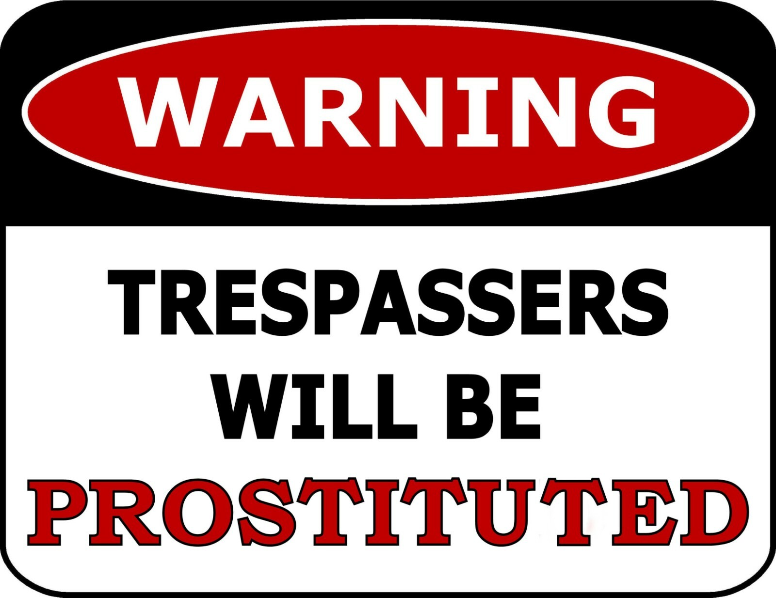 Warning Trespassers Will Be Prostituted 11.5" x 9" Premium Laminated Sign