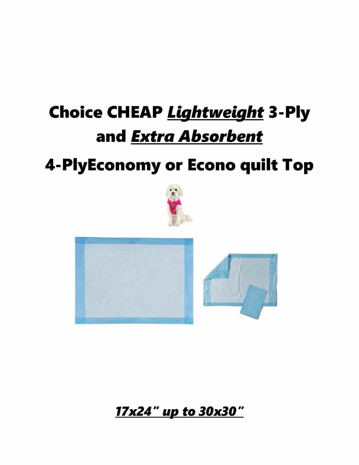 Puppy Pads-Ast'd Sizes-Quantities-3 and 4 Layer Flat Tops & Economy Quilt CHEAP