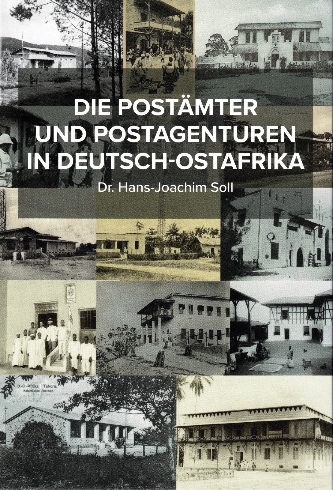 The Post Offices and Postal Agencies in German East Africa by Dr. Hans-Joachim Soll