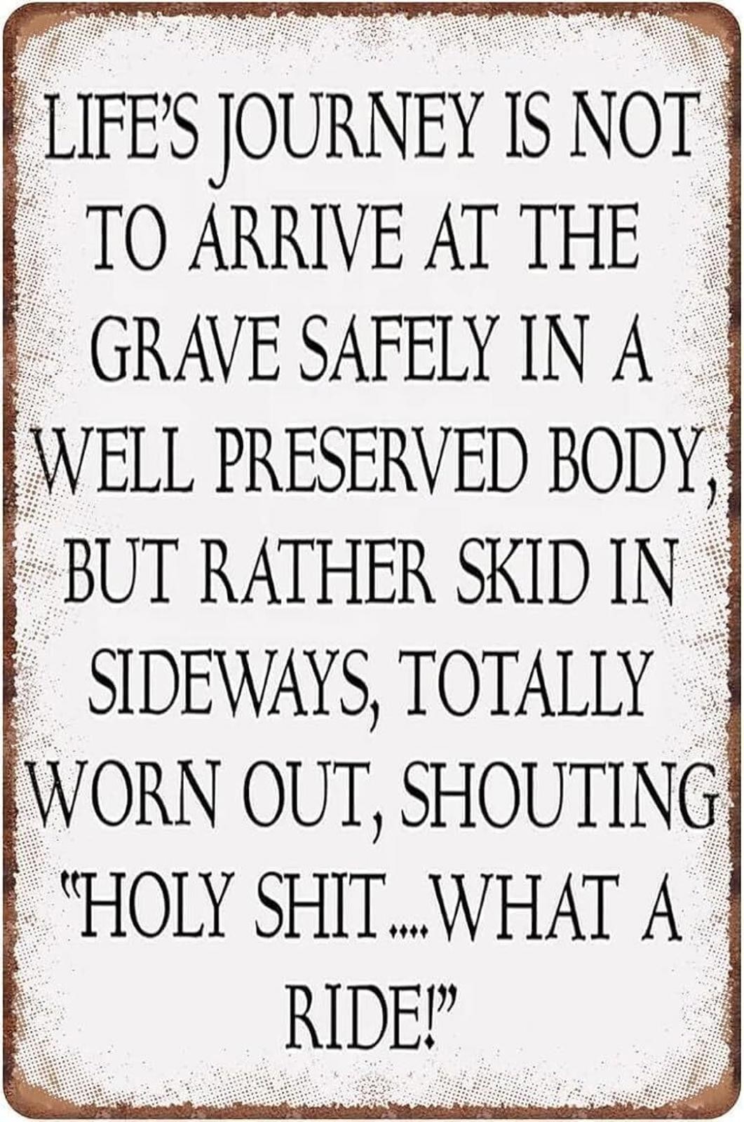 Tin Metal Sign Lifes Journey Is Not To Arrive Safely Aluminum Sign 8x12 Funny