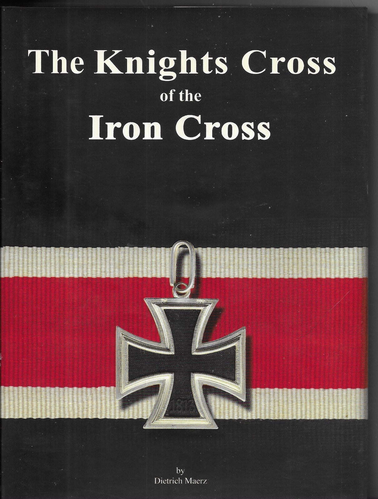 Book WWII The Knights Cross of the Iron Cross heavily Illustrated.