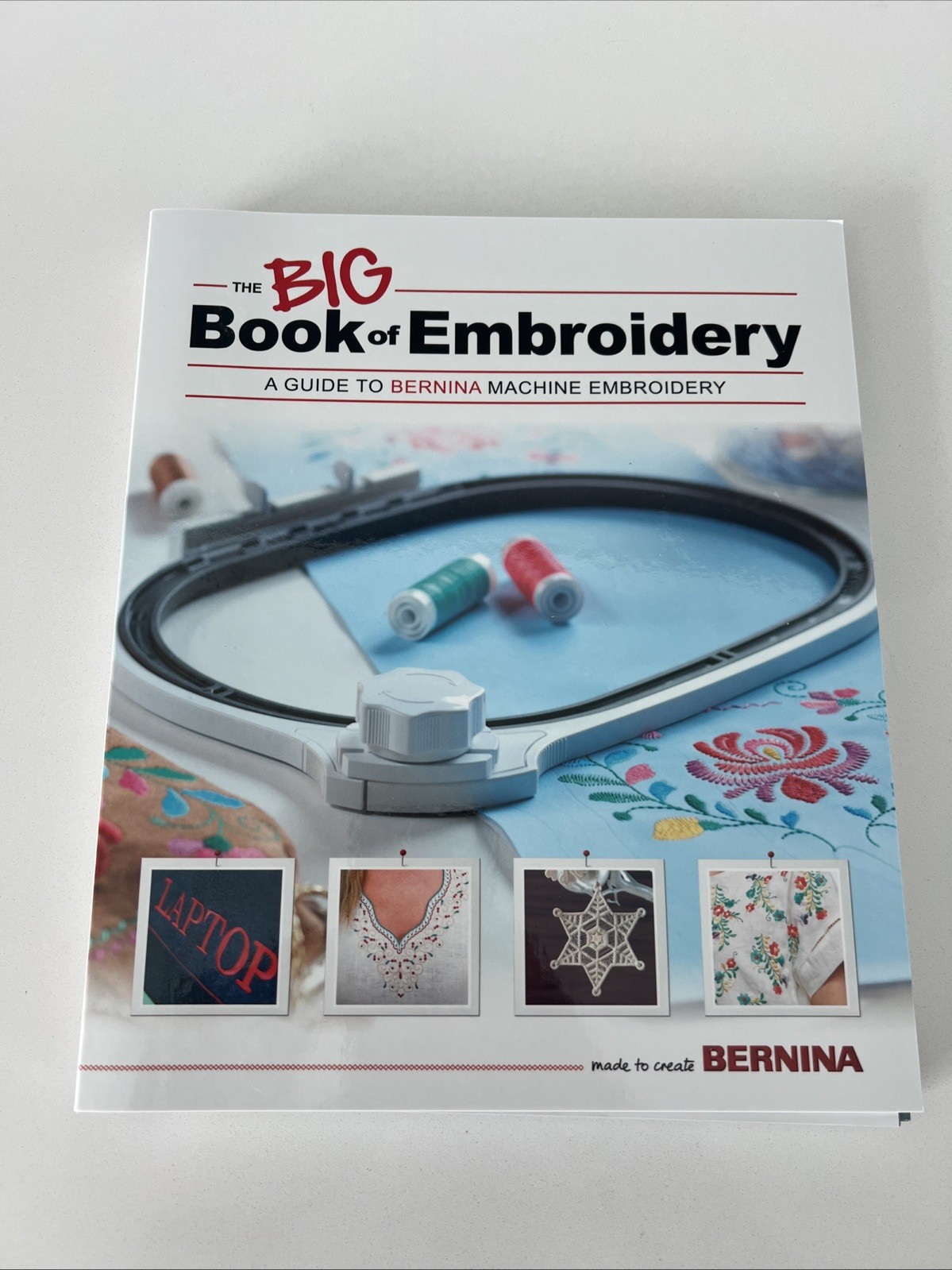 The Big Book of Embroidery / A Guide to Bernina Machine Embroidery