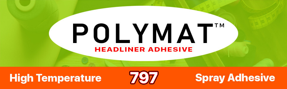 Polymat 797 Hi-Temp Industrial Spray Adhesive BONDS FLEXIBLE FOAM TO POLYOLEFINS