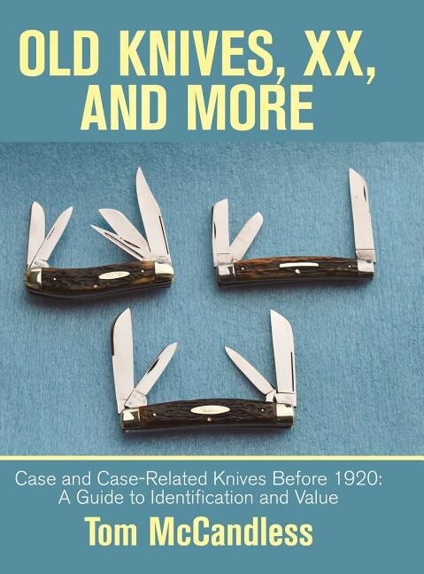 OLD KNIVES, XX, and MORE: Case and Case-Related Knives Before 1920 book~New
