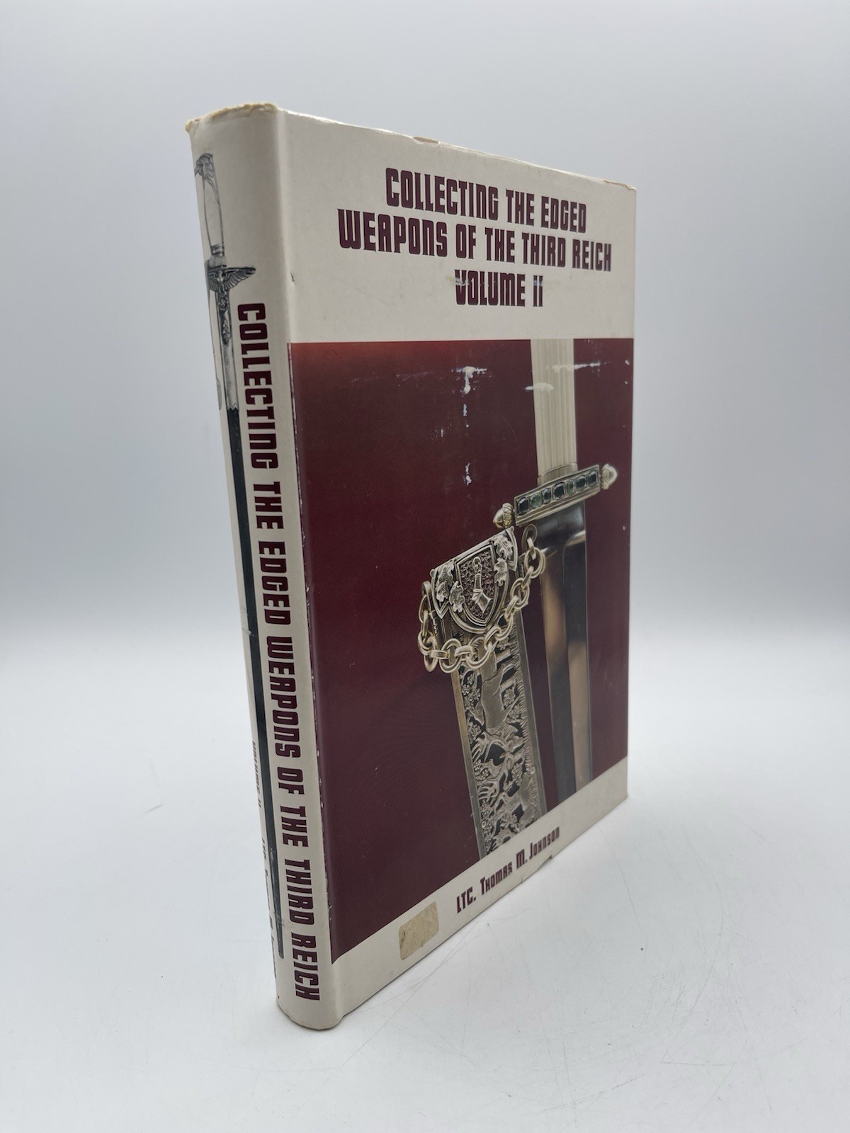 Collecting the Edged Weapons of the Third Reich, Volume 2 LTC. Thomas M. Johnson
