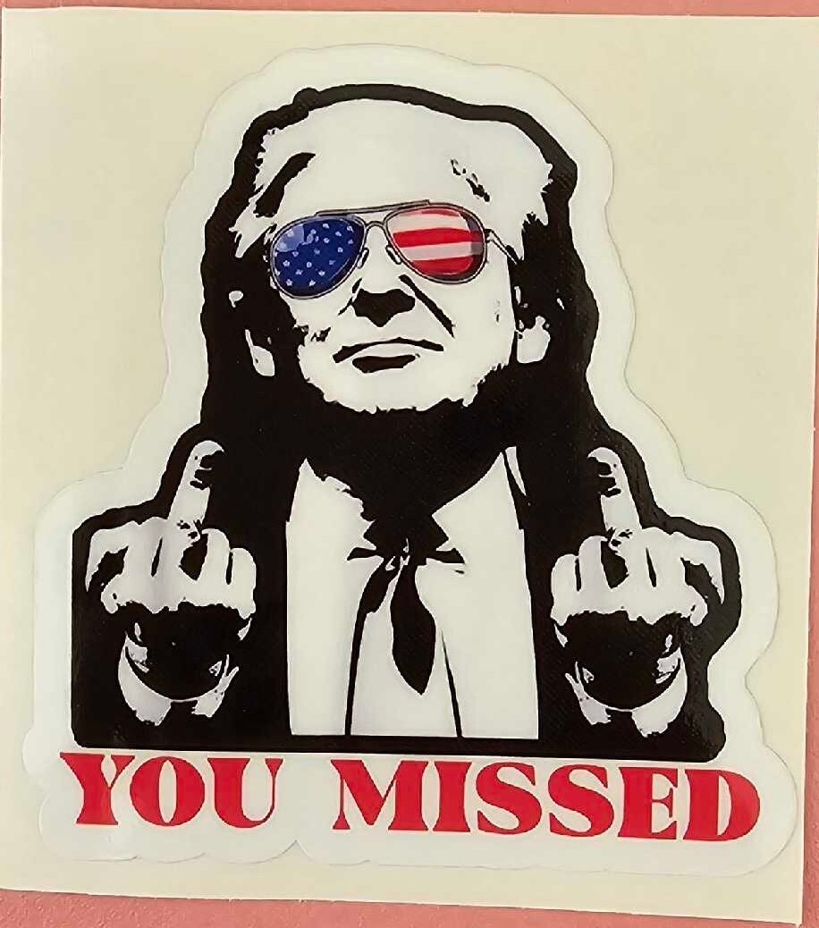 Donald Trump You Missed Sticker Waterproof Outdoor Vinyl Decal 3in x 4in