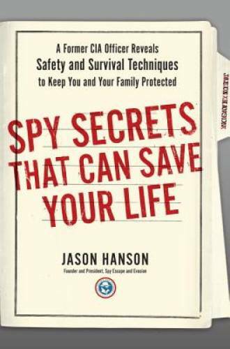 Spy Secrets That Can Save Your Life: A Former CIA Officer Reveals Safety  - GOOD
