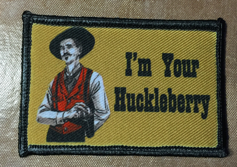 Doc Holiday "I'm Your Huckleberry" Tombstone Movie Tactical ARMY Hook Military