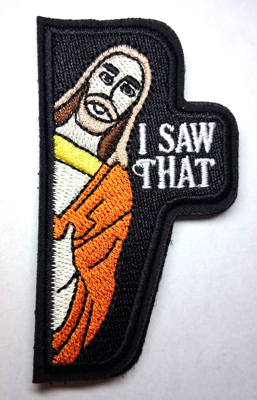 I Saw That Jesus Novelty Patch - FREE Tracked US Shipping!