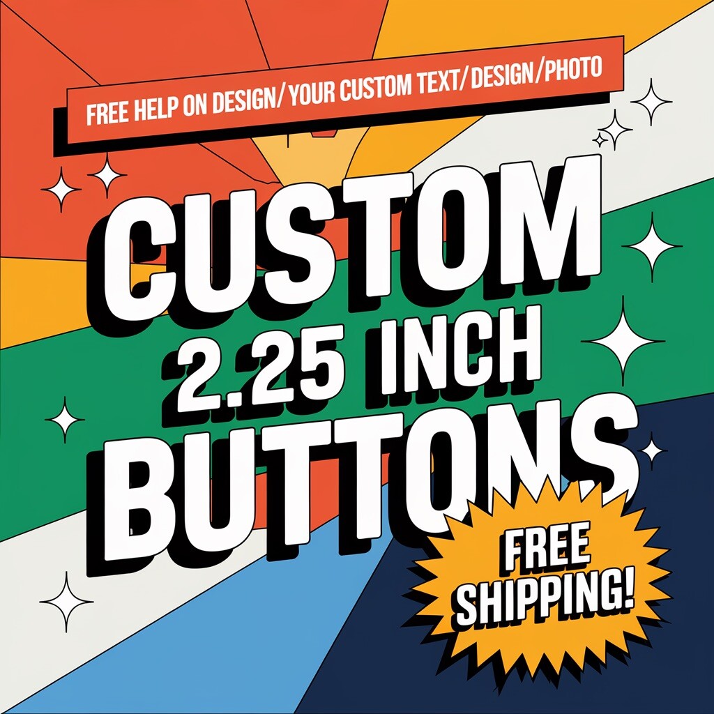 100 Custom 2.25” Buttons | Personalized Pinback Badges | Free Shipping