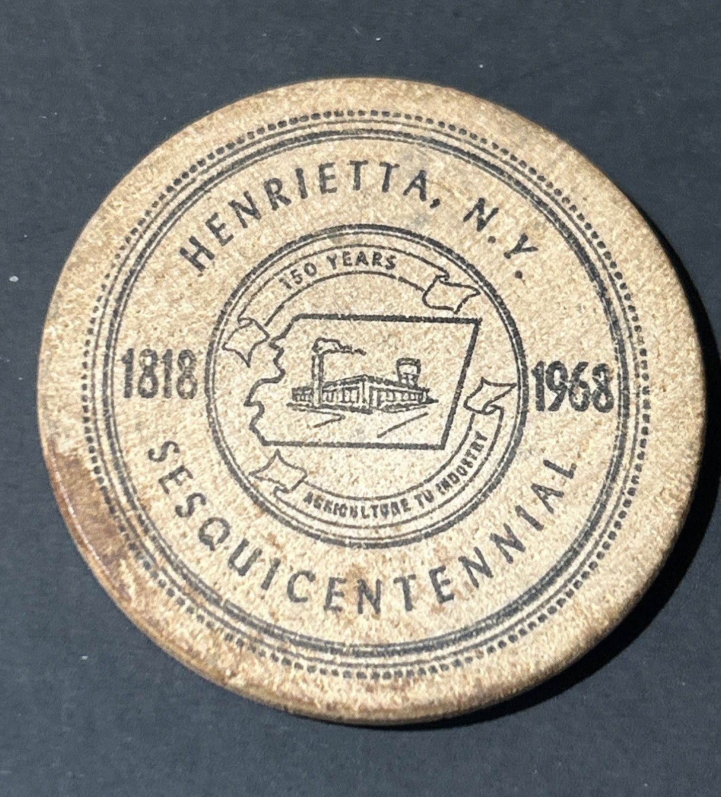 1818- 1968 Vtg AGRICULTURE TO INDUSTRY Henrietta NY Token Wooden Commemorative
