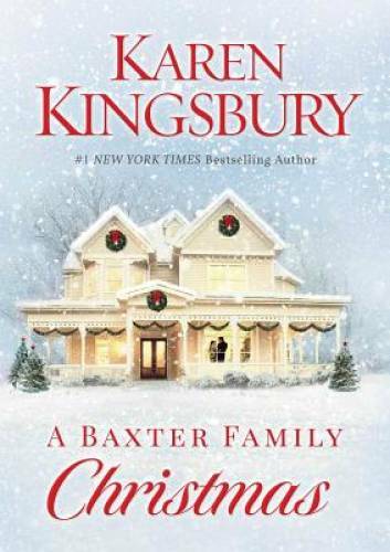A Baxter Family Christmas - Hardcover By Kingsbury, Karen - GOOD