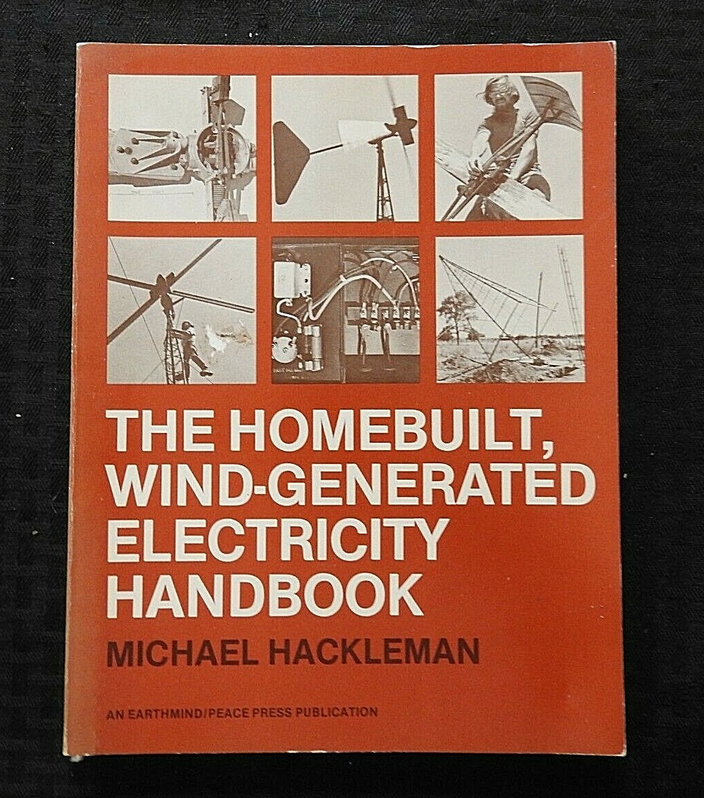 WIND FARM HOMEBUILT WIND GENERATED ELECTRICITY HANDBOOK By Michael Hackleman