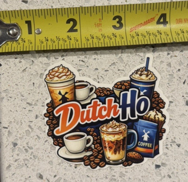 Dutch Bros Sticker "Dutch Ho" Because one Dutch Bros a day is never enough