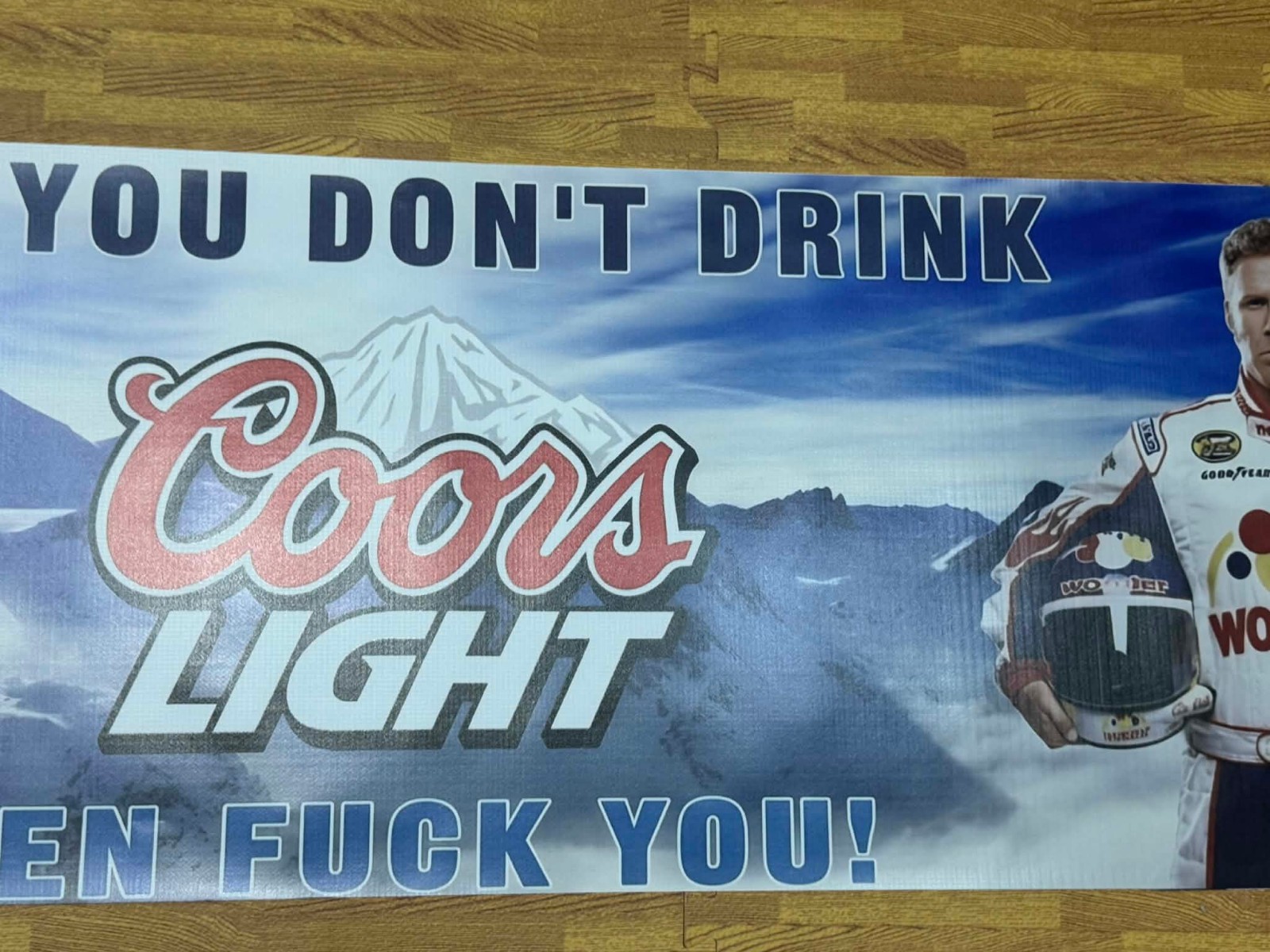 If you don't like coors light Ricky Bobby Coors Light Beer Banner