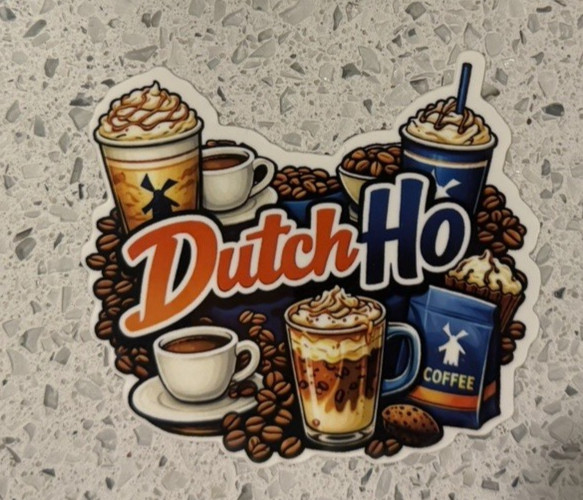 Dutch Bros Sticker "Dutch Ho" Because one Dutch Bros a day is never enough