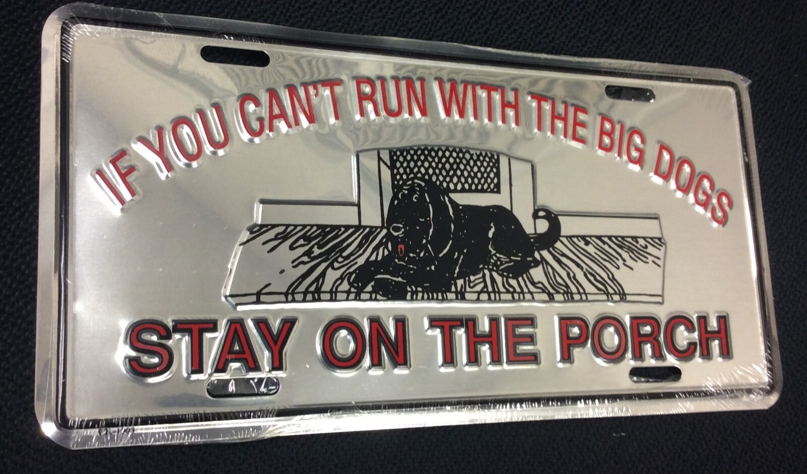 "Big Dogs Stay on the Porch" Tag 6"x12" Silver Metal Vehicle License Plate