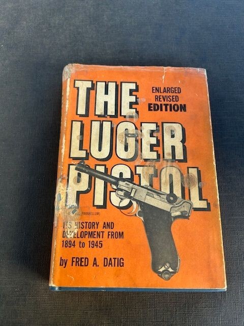 Book- The Luger Pistol by Fred A Datig -Hard Cover 1962-Free Shipping !