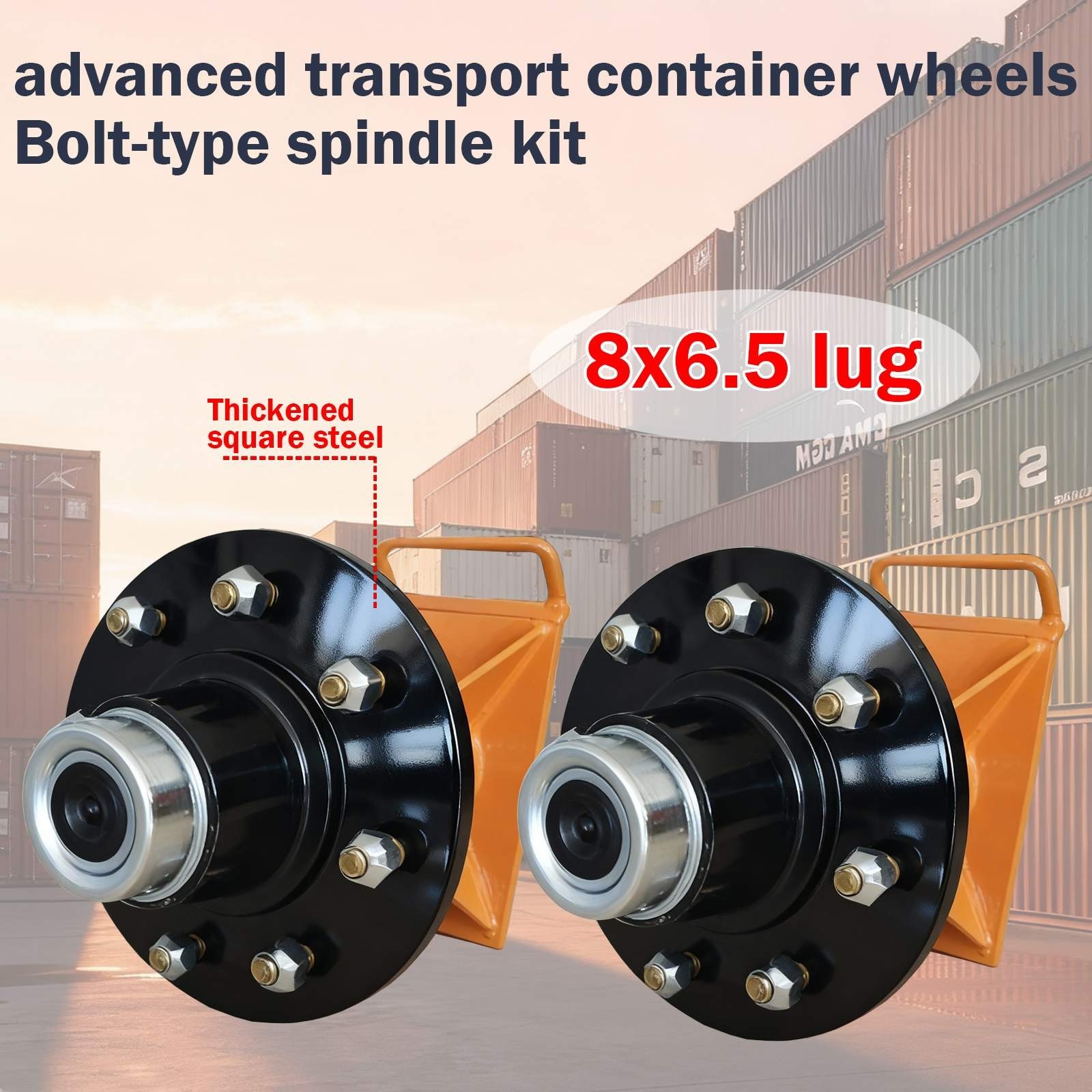 8x 6.5 Lug Superior Shipping Container Wheels, Bolt-on Spindle Kit(Super thick)