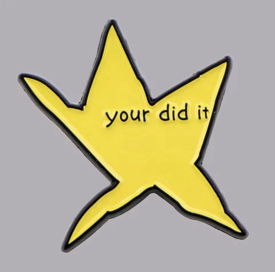Star Your Did It Pin Your Did It Funny Comedy Pin Rubber Backer FREE SHIPPING