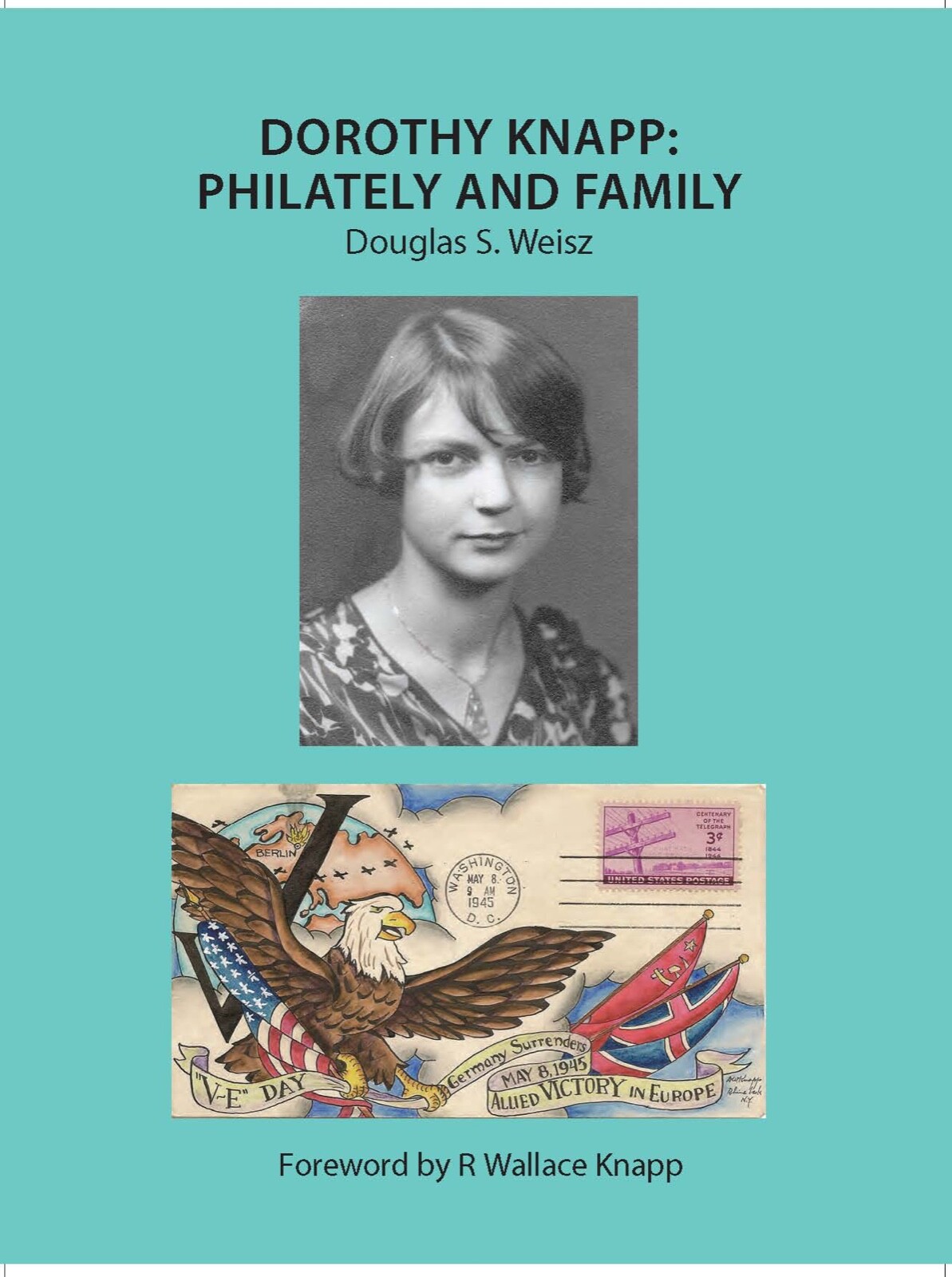 Dorothy Knapp Philately & Family Book - Douglas S. Weisz 2014 - 314 Pages