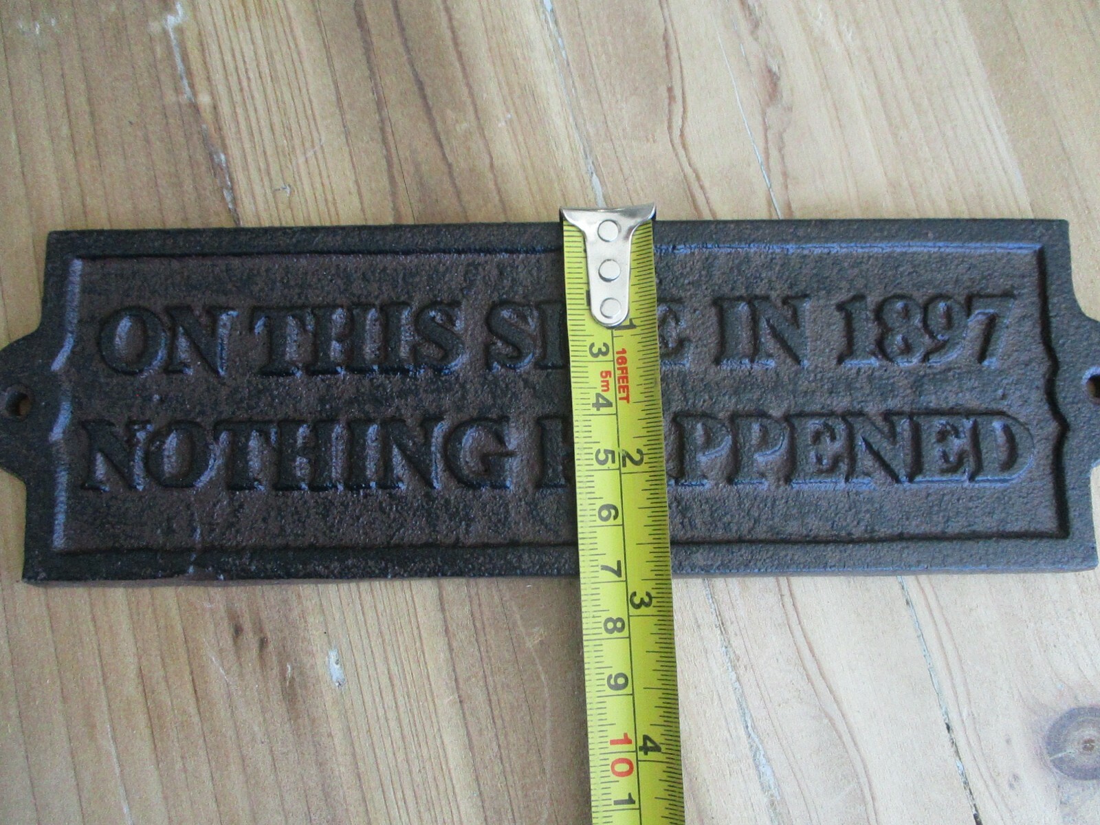 Cast Iron ON THIS SITE IN 1897 NOTHING HAPPENED Plaque Garden Sign Man Cave Deco