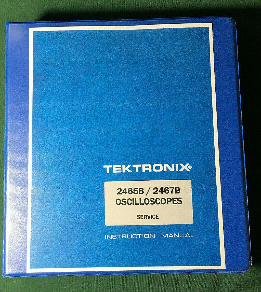 Tektronix 2465B 2467B Service Manual: 11X17 Foldouts & Hard Cover 3 Ring Binder