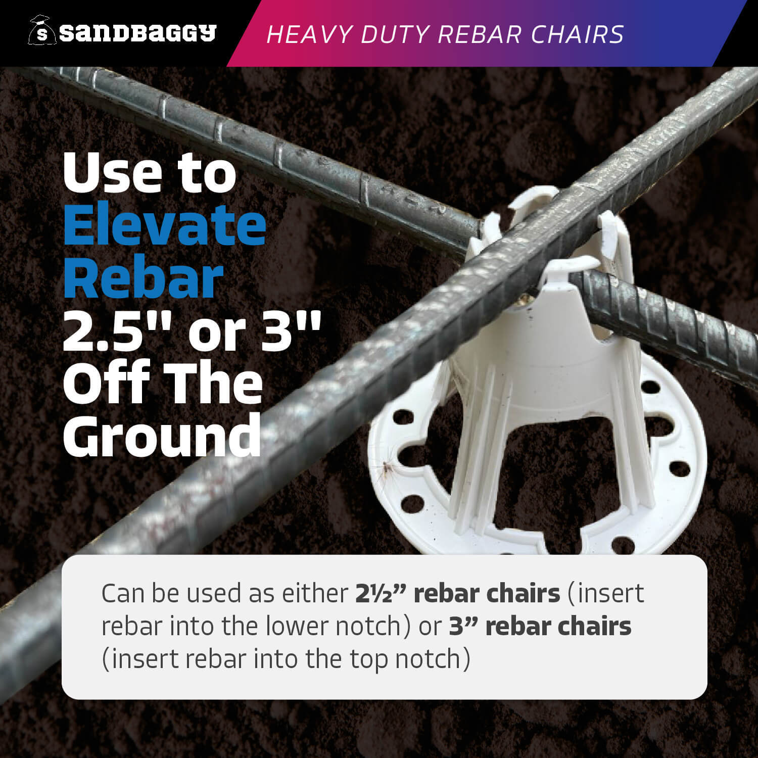 Sandbaggy Plastic Rebar Chairs - Elevates Rebar 2.5" or 3" - Rebar #3 to #5