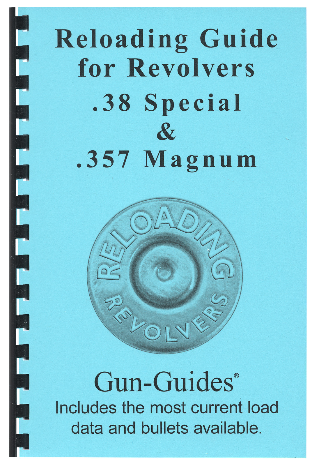 Reloading Manual Revolvers .38 Special & 357 MAG +P Gun-Guides® 1,321 Loads