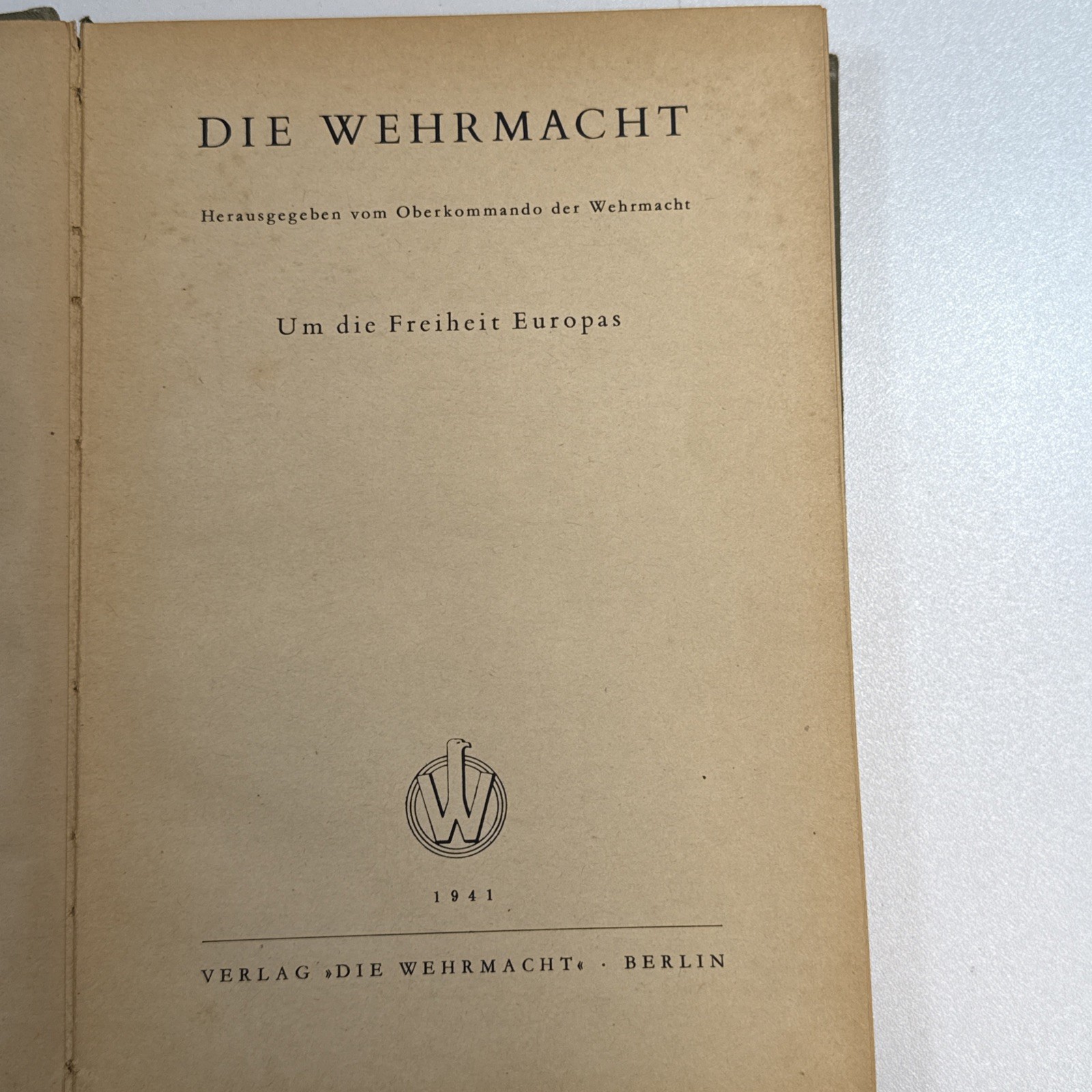 Die Wehrmacht: Um die Freiheit Europas (1941) Original WWII Historical Book