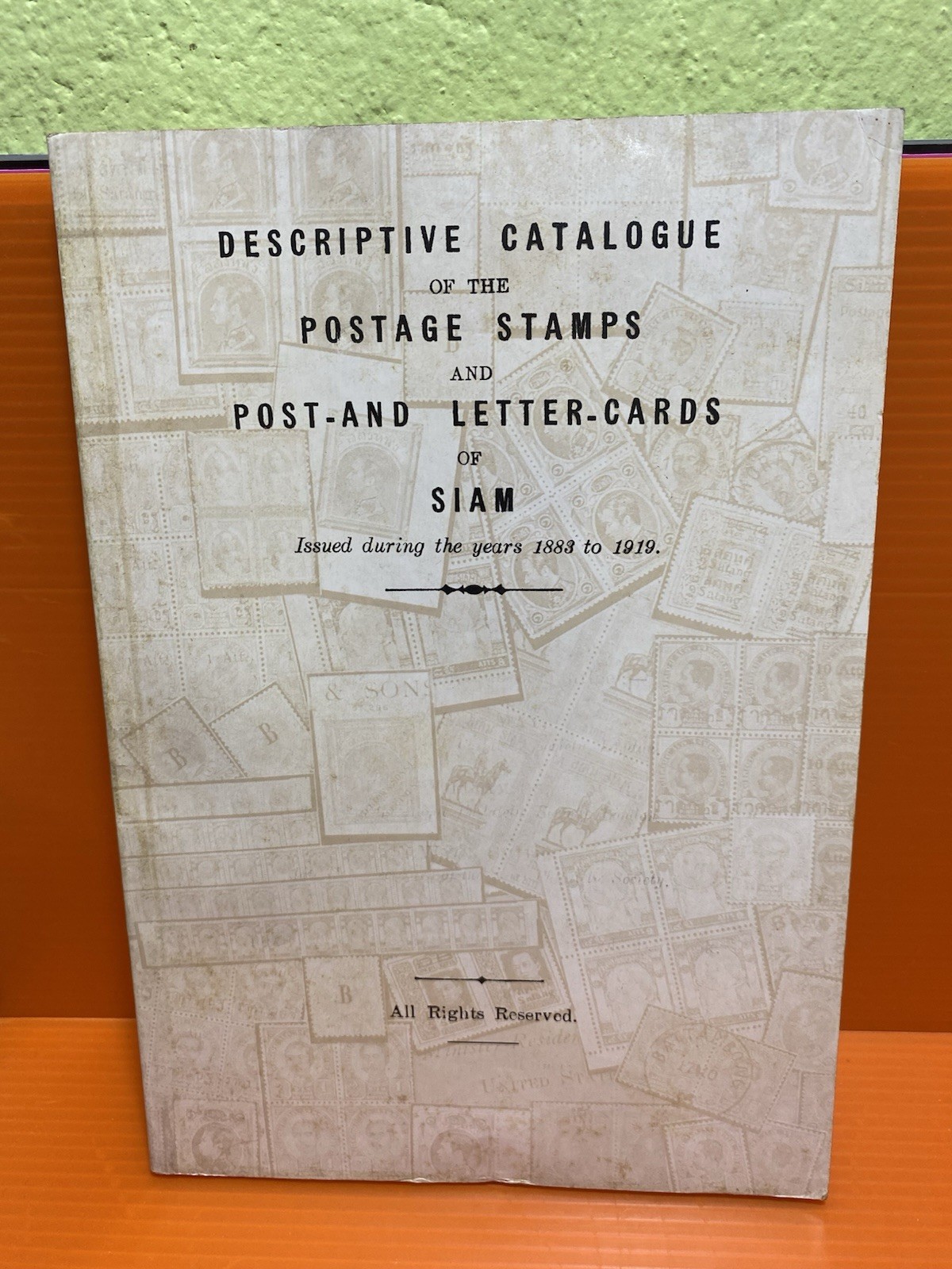 Descriptive Catalogue Of Postage Stamp And Letter Cards Of Siam 1883-1919 Free S