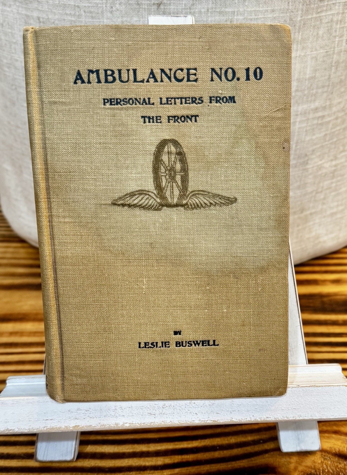 WWI Ambulance No. 10 Personal Letters from the Front Leslie Buswell 1916