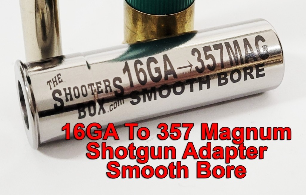 16GA to 357 Magnum Shotgun Adapter - SMOOTH BORE-Stainless - Free Case & Ship!