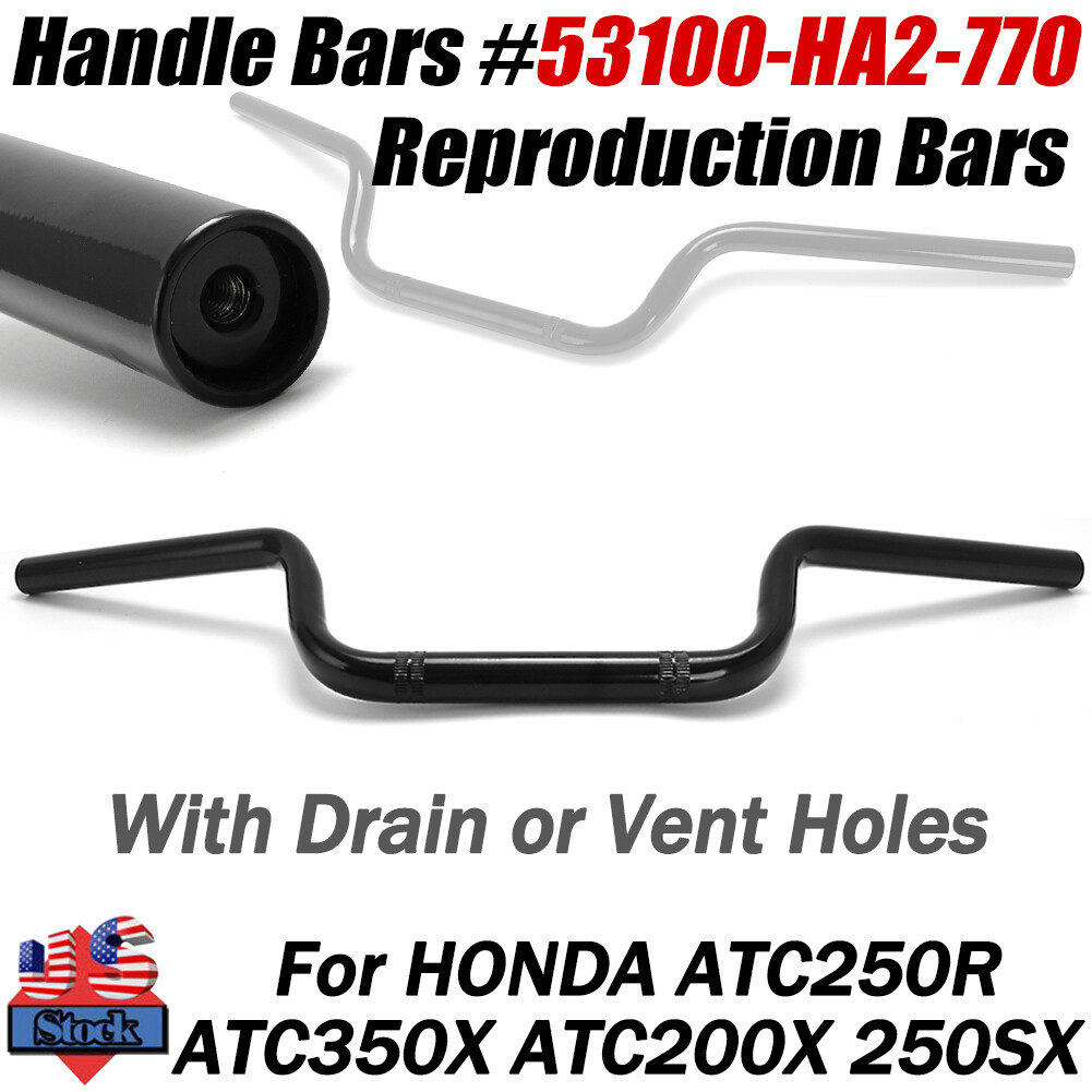 For Honda ATC 250r 350x 200x 250sx Repro Handle bars 53100-HA2-770 Handlebars