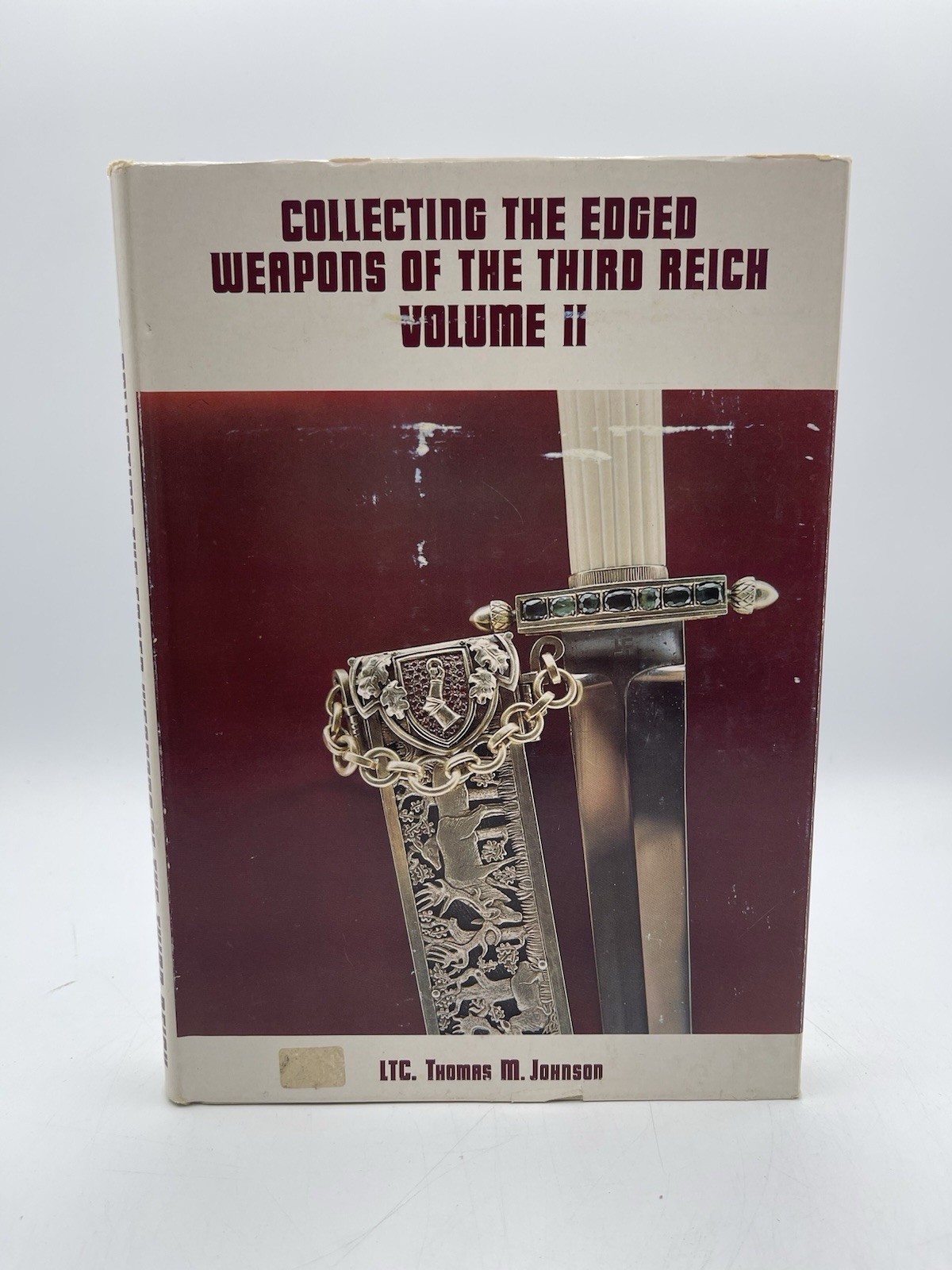 Collecting the Edged Weapons of the Third Reich, Volume 2 LTC. Thomas M. Johnson