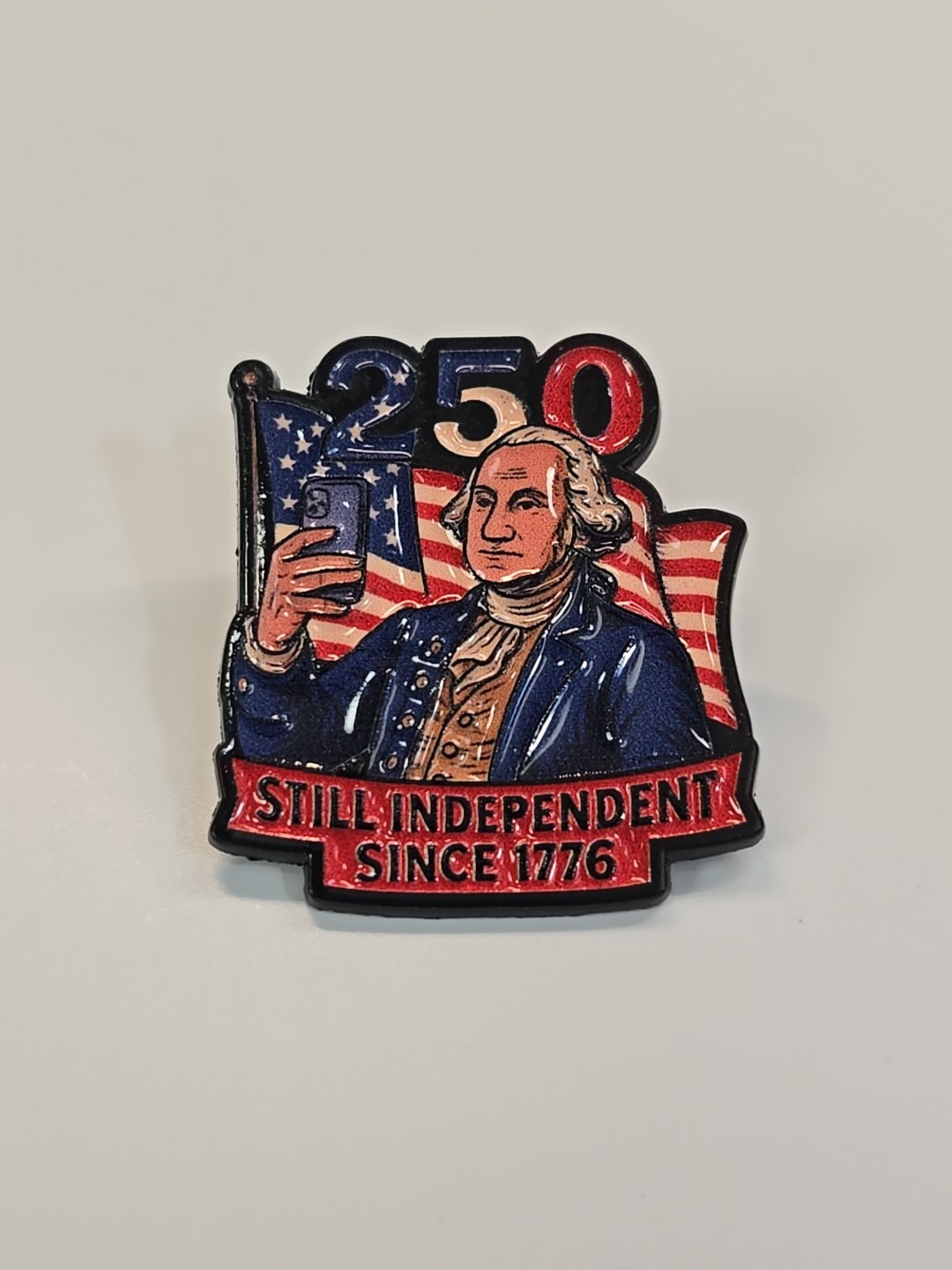 America Semiquincentennial Lapel Pin 250 Years Still Independent Since 1776