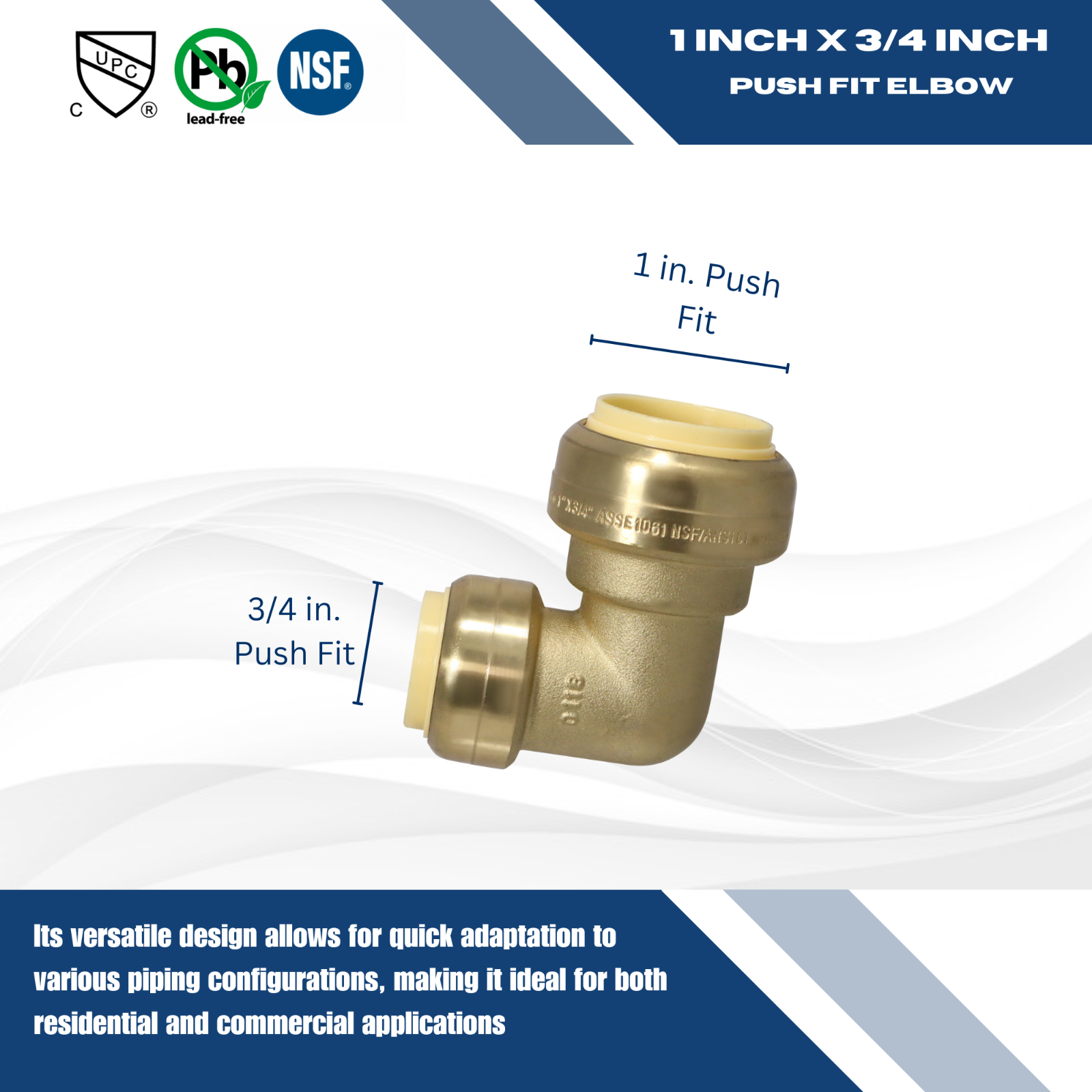 1 Pc. 1" x 3/4" Push Fit Elbow, 1 x 3/4 Push To Connect Elbow