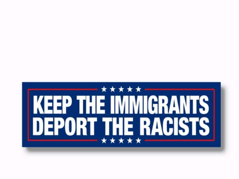Keep the Immigrants Deport the Racists Anti Trump 2025 9" Bumper Stickers 2 PACK