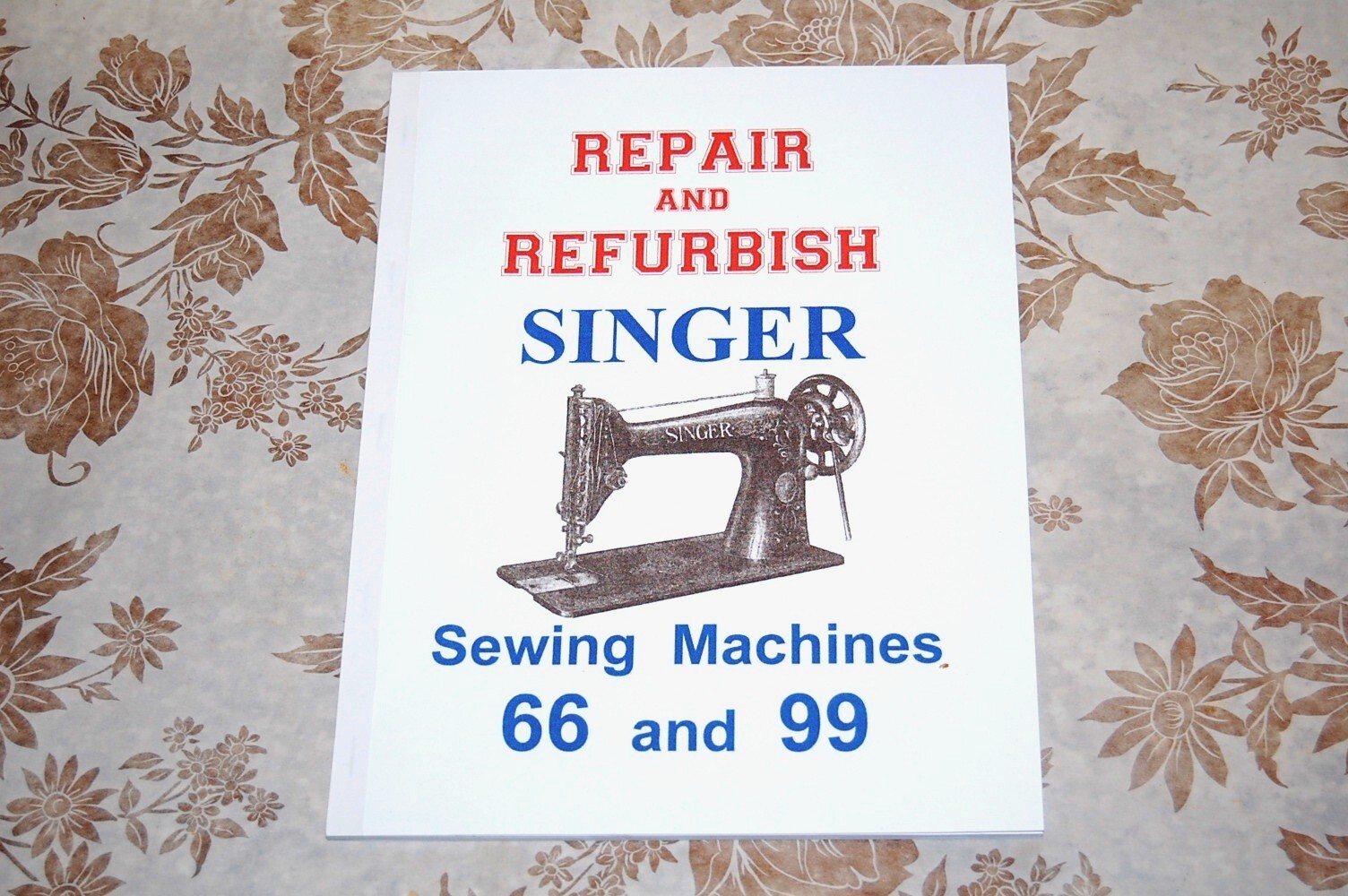 Rare 50-Page Repair and Refurbish Manual for Singer Sewing Machines 66 and 99