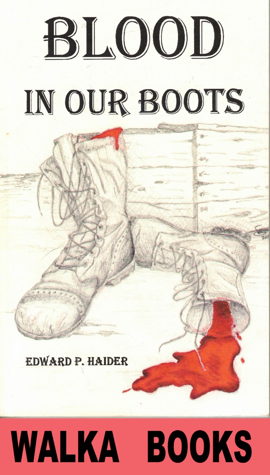 BLOOD IN OUR BOOTS - 504th PIR - 82nd Airborne Memoir - Edward Hajer - SIGNED !