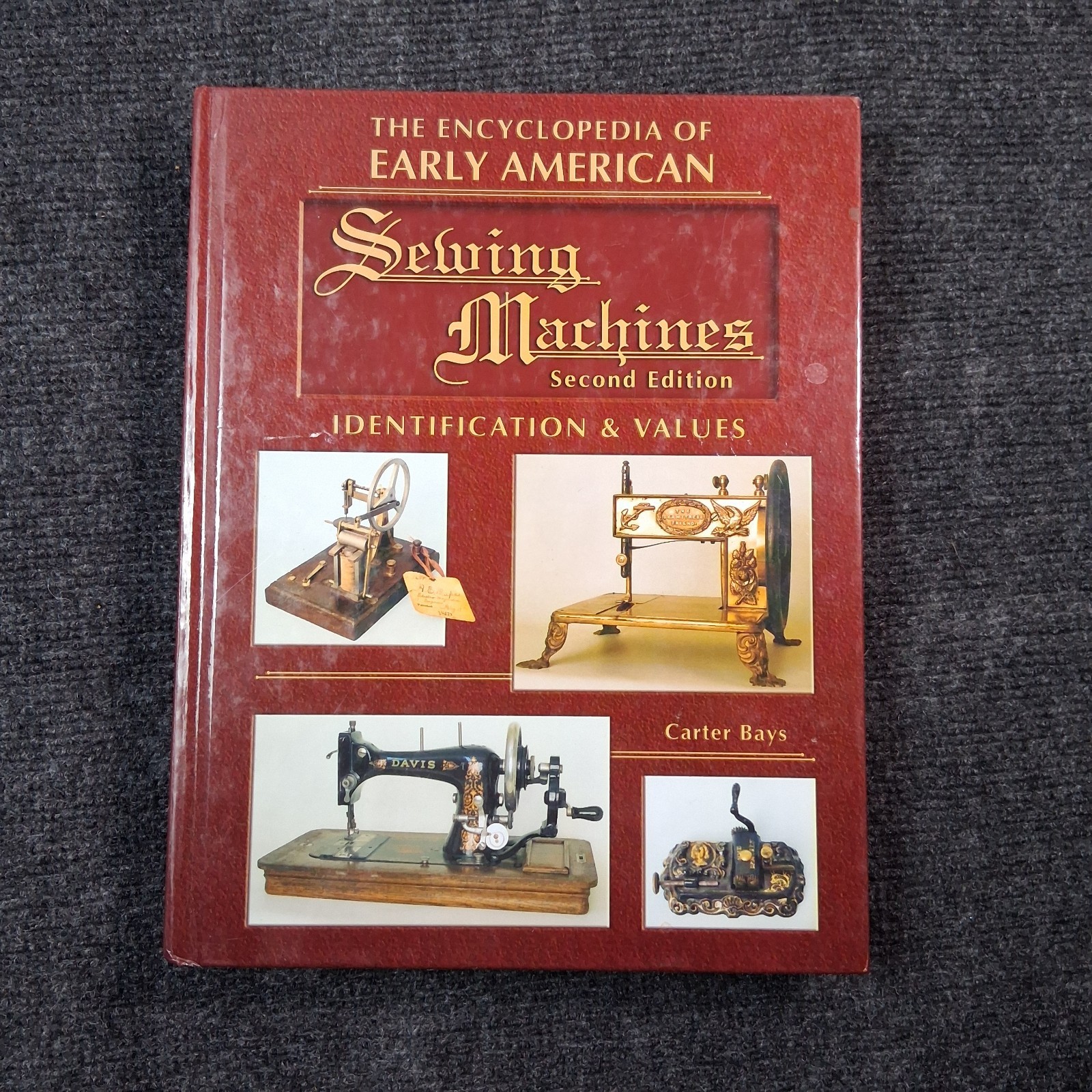 The Encyclopedia of Early American Sewing Machines by Carter Bays (2nd Edition)