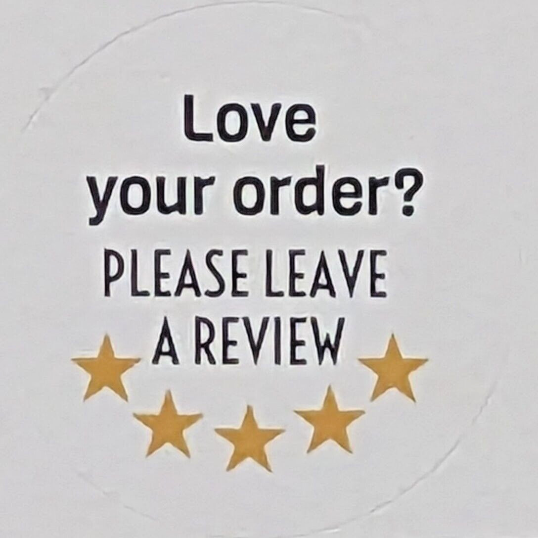 "Love your order? Please leave a review" Sticker  1.25 inches round Quantity: 48