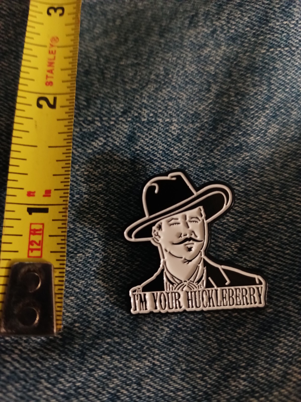 IM YOUR HUCKLEBERRY -"TOMBSTONE 1993" - ENAMEL PIN-COMBINE SHIPPING $4.99