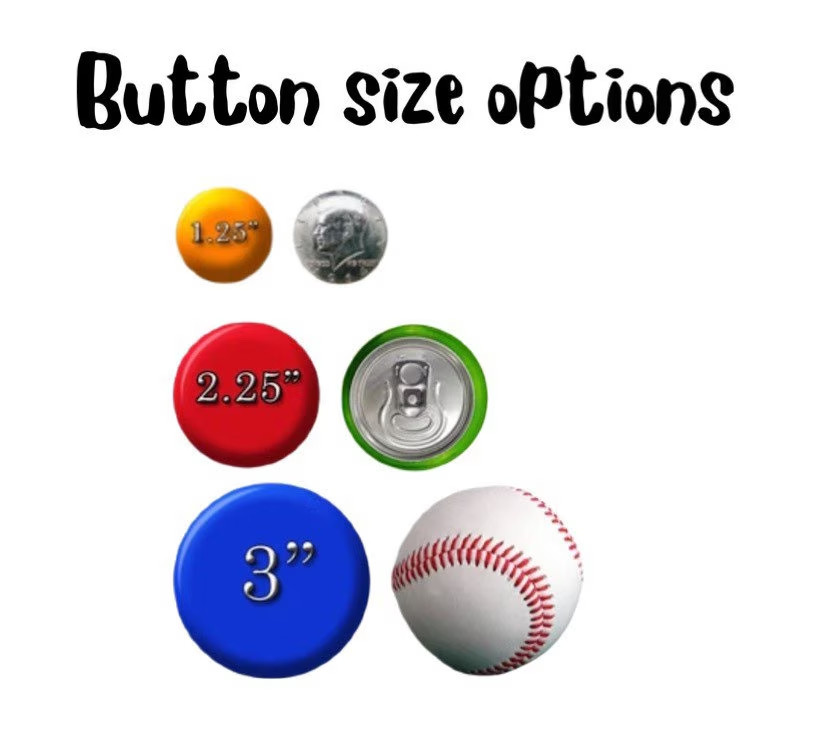 CUSTOM PINBACK BUTTONS Four sizes! Pin Customized Personalized Create Your Own