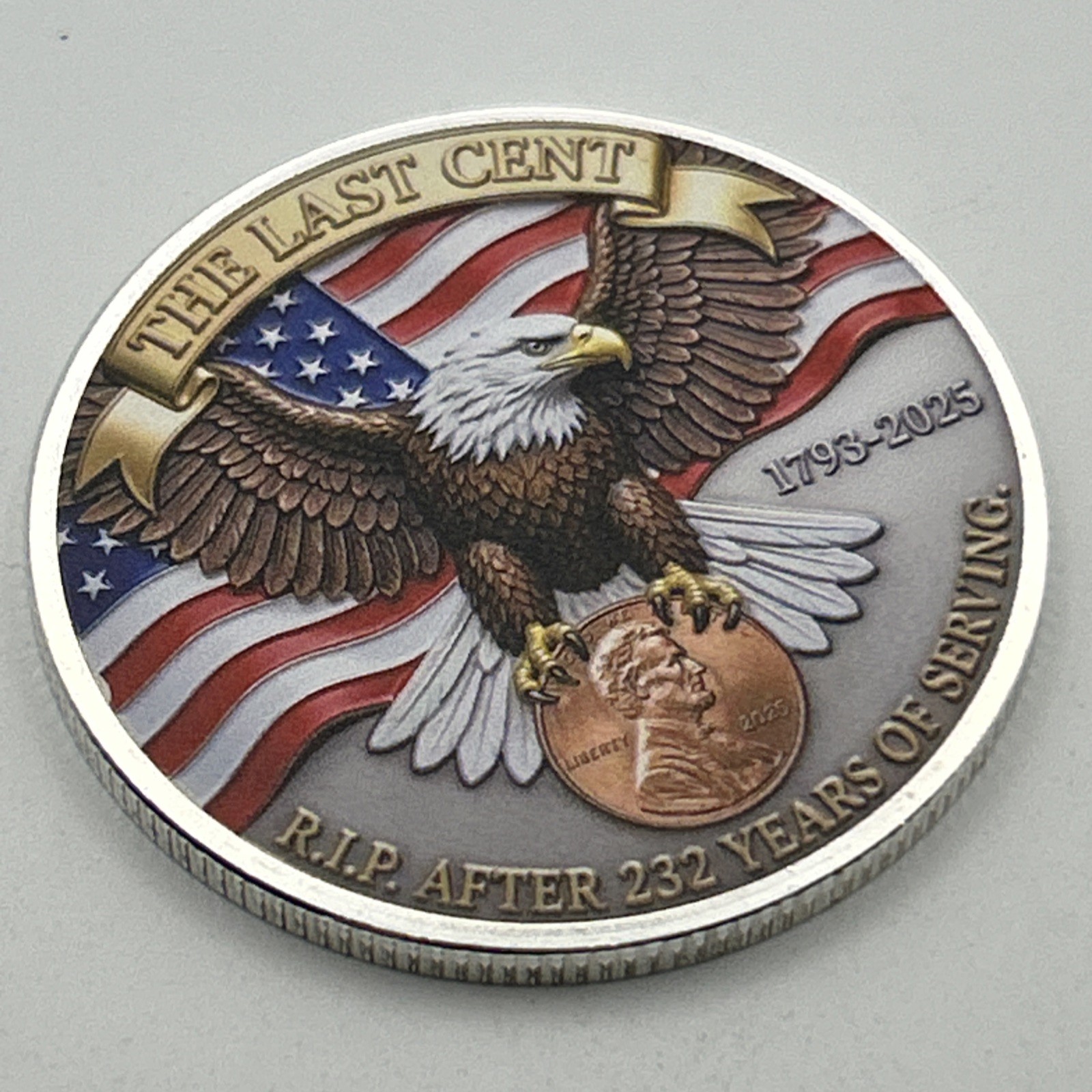 The Last Cent Tribute RIP 232 Years *Final Issue* (2D Flat) Challenge Coin Medal