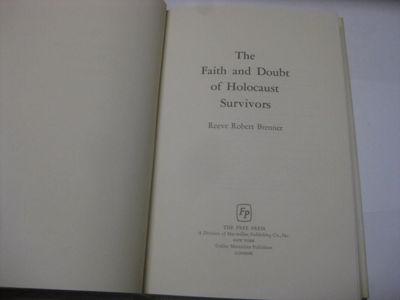 The Faith and Doubt of Holocaust Survivors by Reeve Robert Brenner