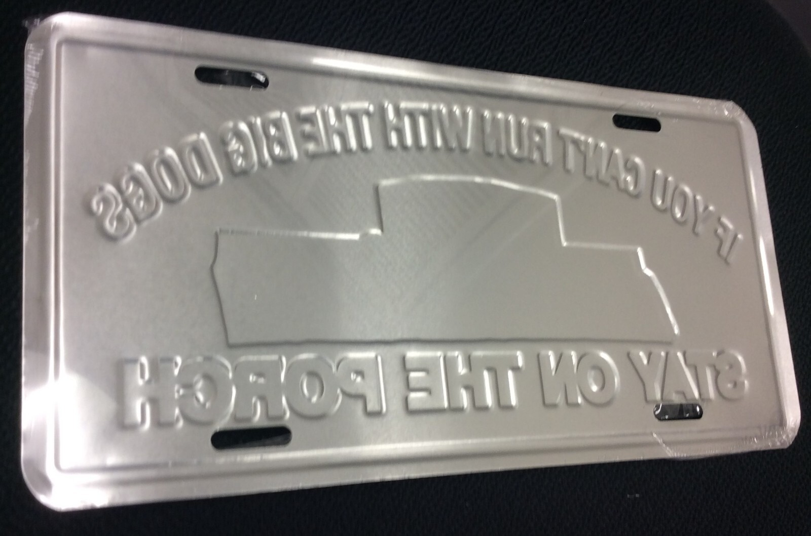 "Big Dogs Stay on the Porch" Tag 6"x12" Silver Metal Vehicle License Plate