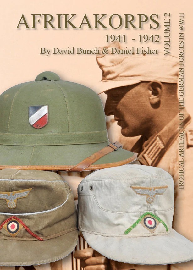 Afrikakorps: Tropical Artifacts of the German Forces in World War II, Vol. 2